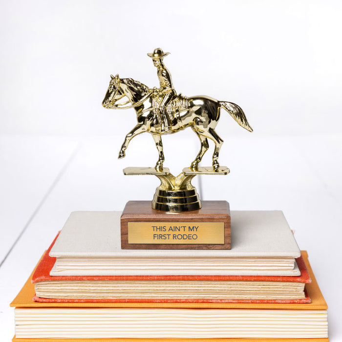 "This Ain't my First Rodeo" Trophy